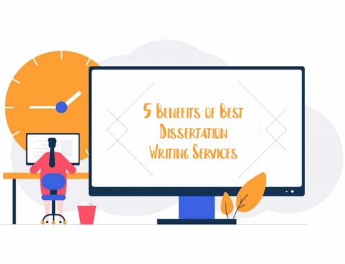 5 Benefits of Best Dissertation Writing Services
